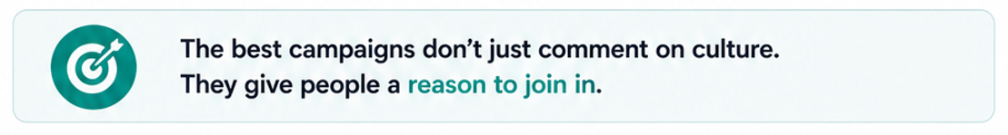 Quote stating best campaigns give people a reason to join conversations